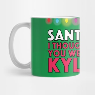 Kathy Hilton | SANTA? I THOUGHT YOU WERE KYLE | Real Housewives of Beverly Hills (RHOBH) Mug